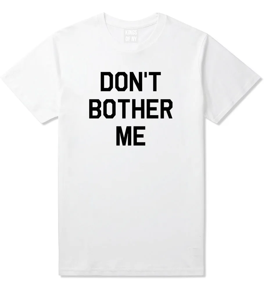 Dont Bother Me Mens T-Shirt