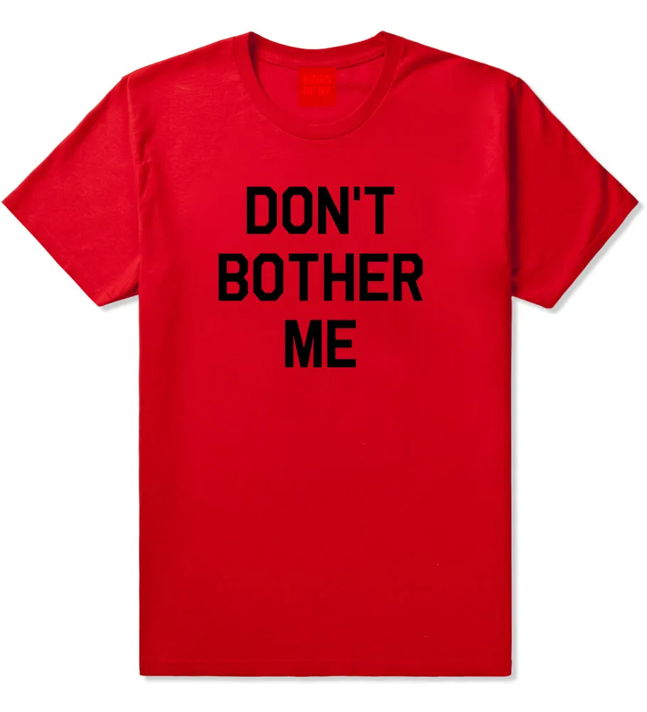Dont Bother Me Mens T-Shirt