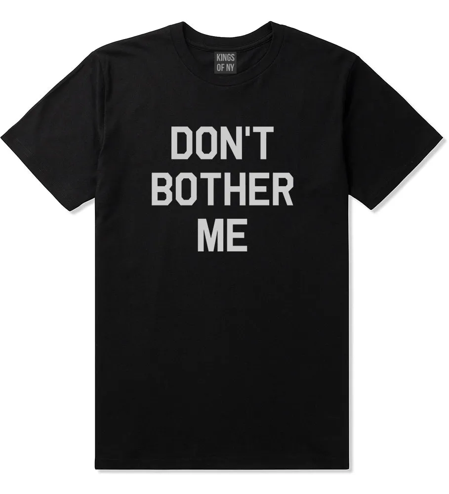 Dont Bother Me Mens T-Shirt