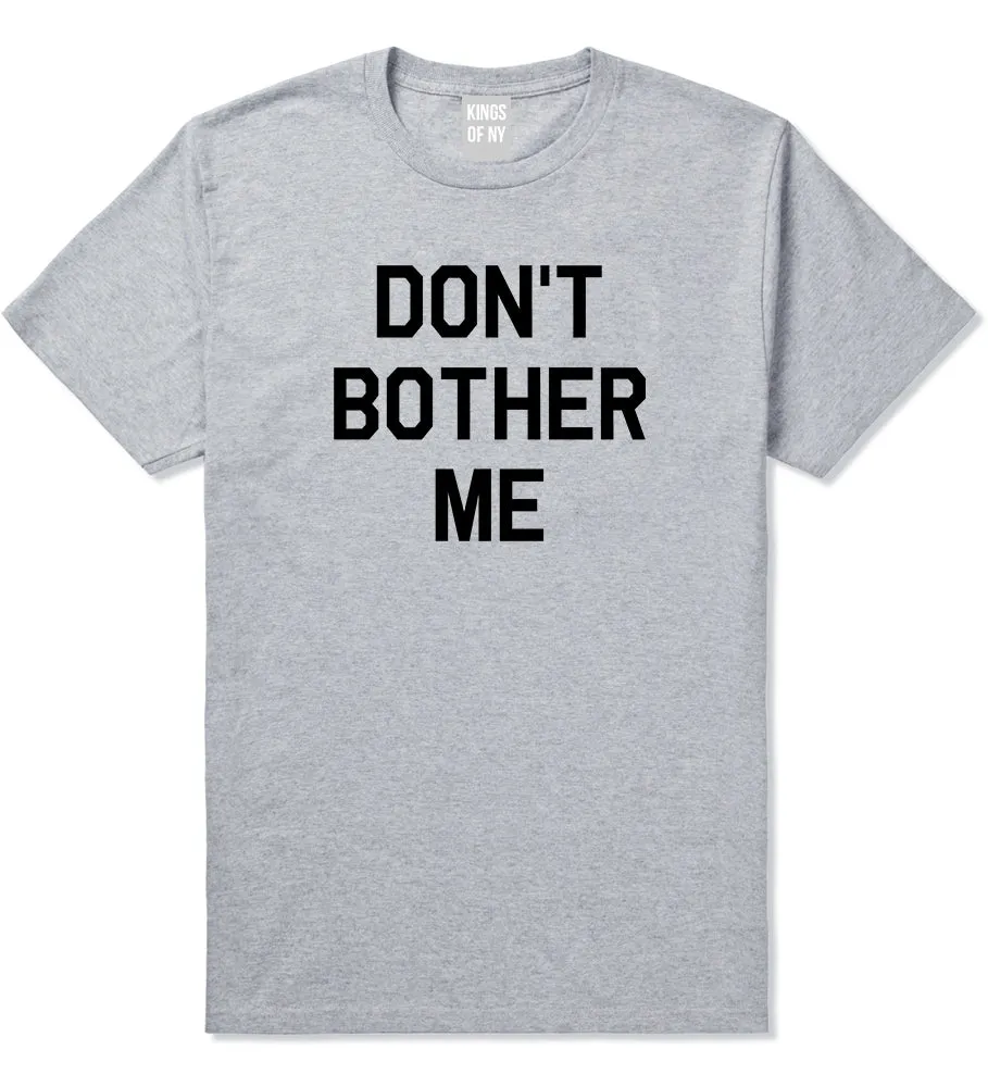 Dont Bother Me Mens T-Shirt