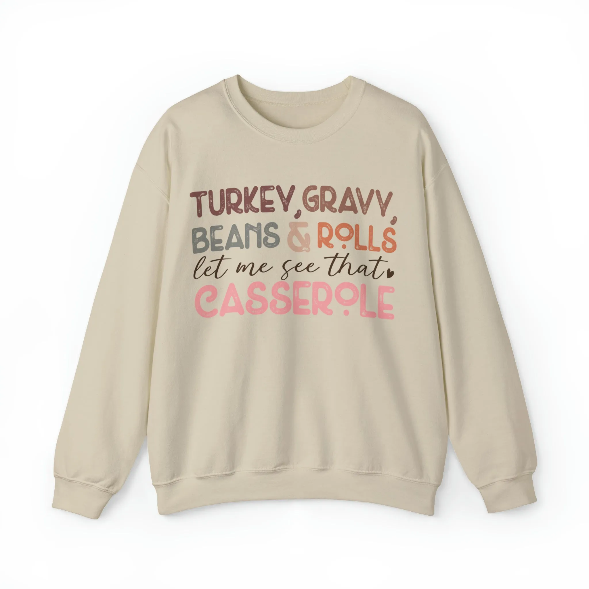 Turkey, Gravy Beans and Rolls Let Me See that Casserole Thanksgiving Sweatshirt